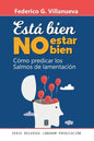 Está Bien No Estar Bien: Cómo predicar los Salmos de lamentación - Paperback