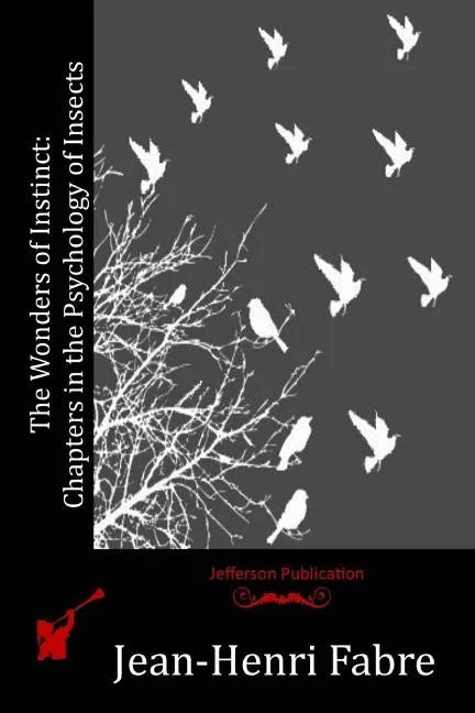 The Wonders of Instinct: Chapters in the Psychology of Insects - Paperback