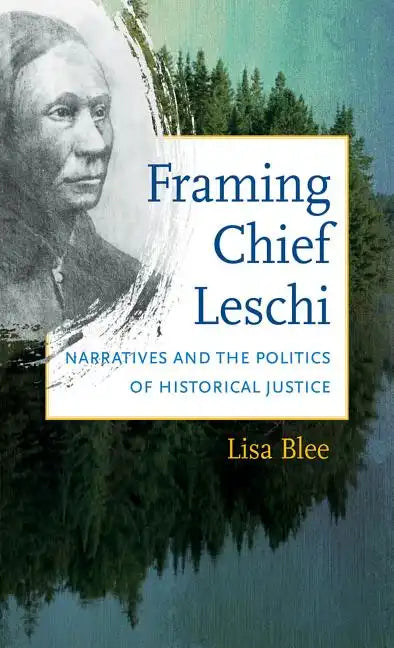 Framing Chief Leschi: Narratives and the Politics of Historical Justice - Paperback