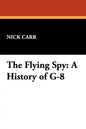 The Flying Spy: A History of G-8 - Paperback