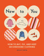 New to You: How to Buy, Fix, and Keep Secondhand Clothing - Paperback