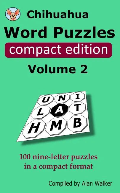 Chihuahua Word Puzzles Compact Edition Volume 2: 100 nine-letter puzzles in a compact format - Paperback