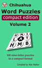 Chihuahua Word Puzzles Compact Edition Volume 2: 100 nine-letter puzzles in a compact format - Paperback