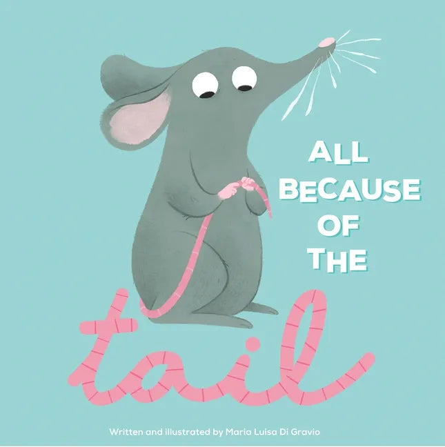 All Because of the Tail - Hardcover