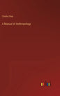 A Manual of Anthropology - Hardcover
