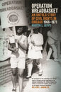 Operation Breadbasket: An Untold Story of Civil Rights in Chicago, 1966-1971 - Hardcover