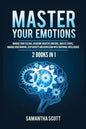 Master Your Emotions: 2 Books in 1: Manage Your Feelings, Overcome Negative Emotions, Analyze People, Manage Overthinking, Stop Anxiety and - Paperback