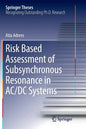 Risk Based Assessment of Subsynchronous Resonance in AC/DC Systems - Paperback