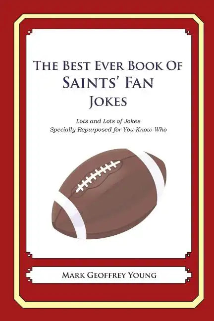 The Best Ever Book of Saints' Fan Jokes: Lots and Lots of Jokes Specially Repurposed for You-Know-Who - Paperback