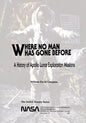 Where No Man Has Gone Before: A History of Apollo Lunar Exploration Missions - Paperback