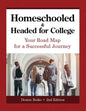 Homeschooled & Headed for College: Your Road Map for a Successful Journey - Paperback
