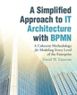 A Simplified Approach to IT Architecture with BPMN: A Coherent Methodology for Modeling Every Level of the Enterprise - Paperback