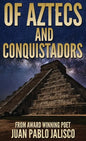 Of Aztecs And Conquistadors - Hardcover
