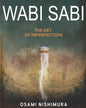 Wabi Sabi The Art of Imperfection: Discover the traditional Japanese Aesthetics and Learn How to Enjoy the Beauty of Imperfection and Live a Wabi-Sabi - Paperback