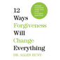 12 Ways Forgiveness Will Change Everything: Because Everybody Really Does Need to Forgive Somebody - Hardcover