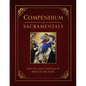 Compendium of Sacramentals: Encyclopedia of the Church's Blessings, Signs, and Devotions - Hardcover