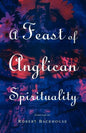 A Feast of Anglican Spirituality - Paperback