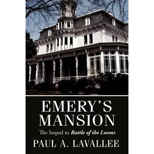 Emery's Mansion: The Sequel to Rattle of the Looms - Paperback
