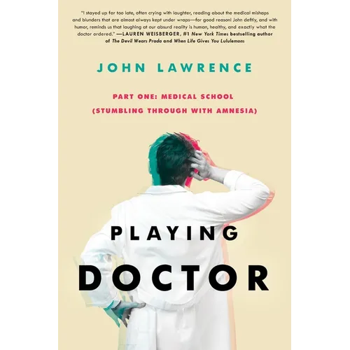 PLAYING DOCTOR - Part One: Medical School: Stumbling through with amnesia - Paperback