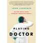 PLAYING DOCTOR - Part One: Medical School: Stumbling through with amnesia - Paperback