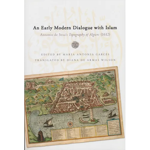 Early Modern Dialogue with Islam: Antonio de Sosa's Topography of Algiers (1612) - Paperback
