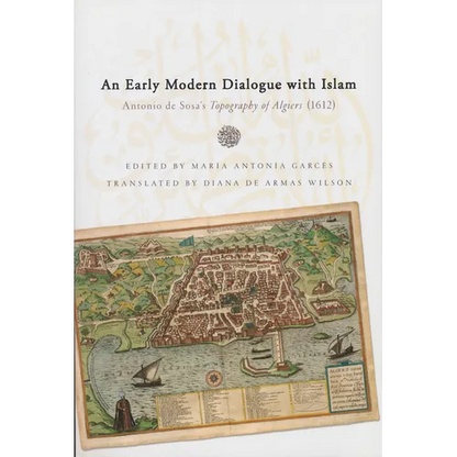 Early Modern Dialogue with Islam: Antonio de Sosa's Topography of Algiers (1612) - Paperback