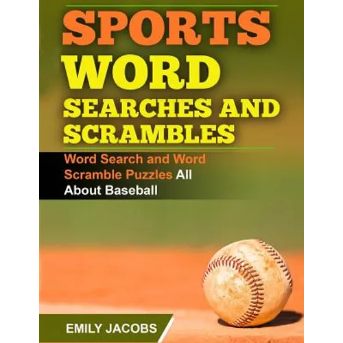 Sports Word Searches and Scrambles - Baseball: Word Search and Word Scramble Puzzles All About Baseball - Paperback