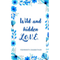 Wild and hidden L.O.V.E. - Paperback