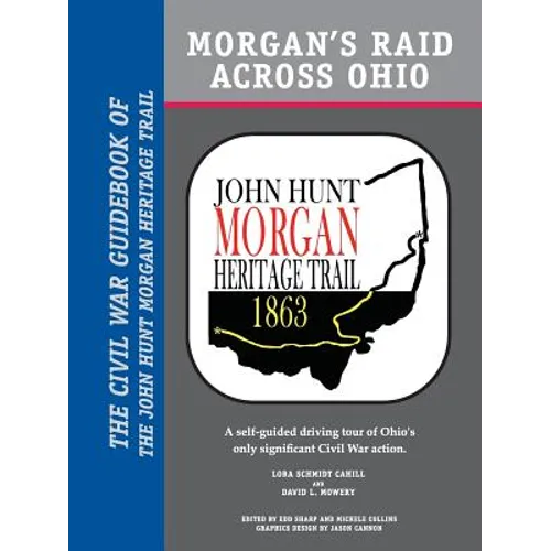 Morgan's Raid Across Ohio: The Civil War Guidebook of the John Hunt Morgan Heritage Trail - Paperback