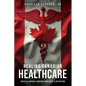 Healing Canadian Healthcare: Ideas to Improve Nursing Enrolment & Retention - Paperback