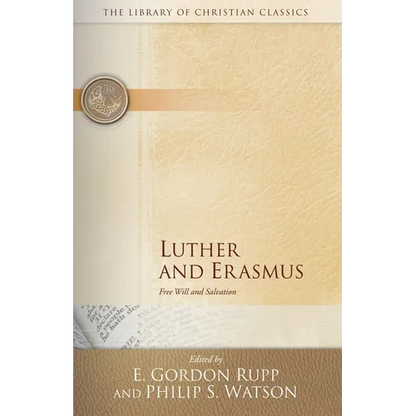 Luther and Erasmus: Free Will and Salvation - Paperback