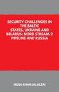Security Challenges in the Baltic States, Ukraine and Belarus: Nord Stream-2 Pipeline and Russia - Paperback