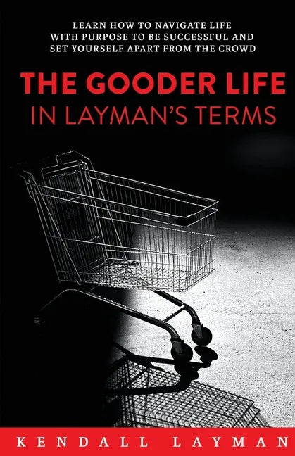 The Gooder Life in Layman's Terms - Paperback