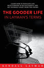 The Gooder Life in Layman's Terms - Paperback