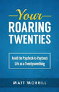 Your Roaring Twenties: Avoid the Paycheck-to-Paycheck Life as a Twentysomething - Paperback