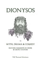 Dionysos in Myth, Drama & Comedy: Bacchic Elements in Greek & Celtic Culture - Paperback