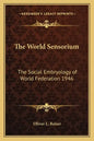 The World Sensorium: The Social Embryology of World Federation 1946 - Paperback