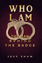 Who I Am: The Man Behind the Badge - Paperback