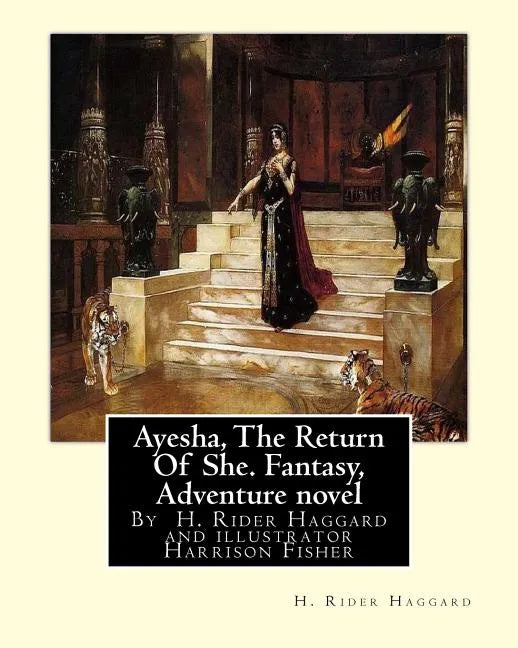 Ayesha, The Return Of She, by H. Rider Haggard (novel)A History of Adventure: : Harrison Fisher (July 27,1875 or 1877-January 19,1934)was an American - Paperback