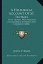 A Historical Account of St. Thomas: With Its Rise and Progress in Commerce; Missions and Churches (1852) - Paperback