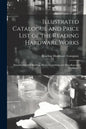 Illustrated Catalogue and Price List of the Reading Hardware Works: Manufacturers of Building, House-furnishing and Miscellaneous Hardware. - Paperback