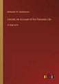 Lincoln; An Account of his Personal Life: in large print - Paperback