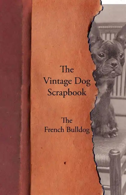 The Vintage Dog Scrapbook - The French Bulldog - Paperback