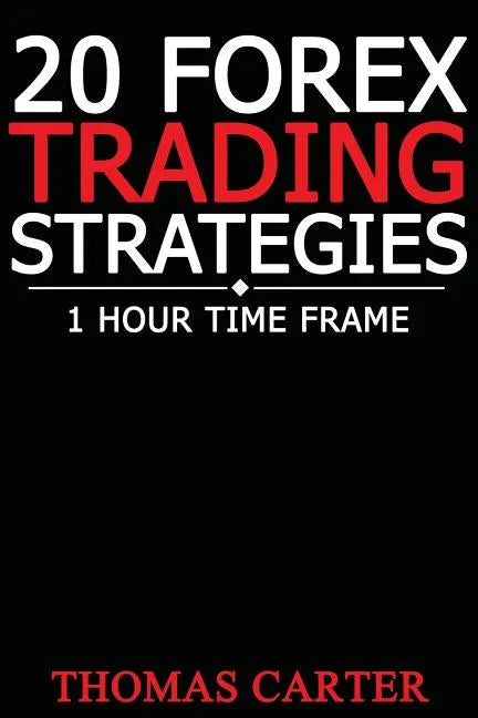 20 Forex Trading Strategies (1 Hour Time Frame) - Paperback