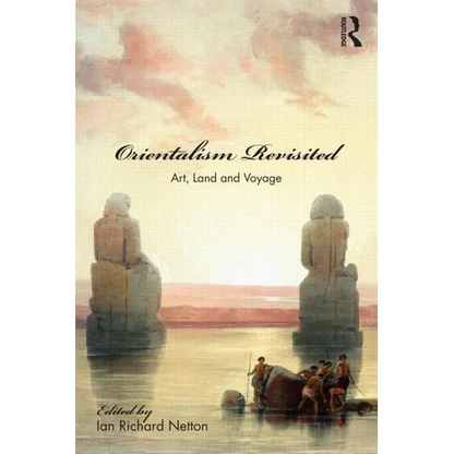 Orientalism Revisited: Art, Land and Voyage - Paperback