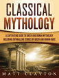 Classical Mythology: Captivating Stories of Greek and Roman Gods, Heroes, and Mythological Creatures - Hardcover