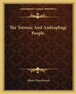 The Totemic and Androphagi People - Paperback