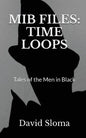 MIB Files: Time Loops - Tales of the Men In Black - Paperback