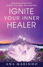 Ignite Your Inner Healer: Transformational Tools to Heal Your Body, Mind and Soul - Paperback