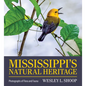 Mississippi's Natural Heritage: Photographs of Flora and Fauna - Hardcover